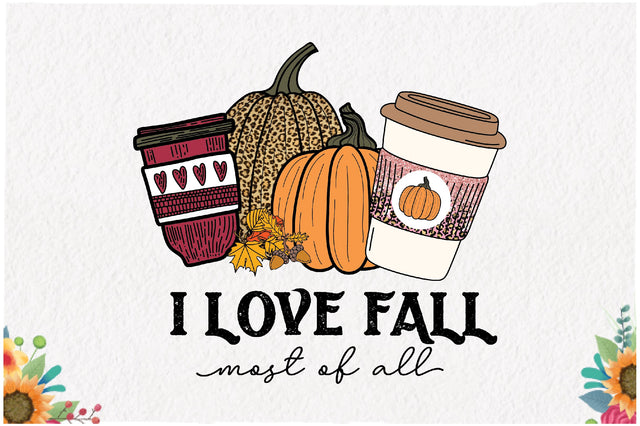 I Love Fall Most of All Sublimation Sublimation Jagonath Roy 
