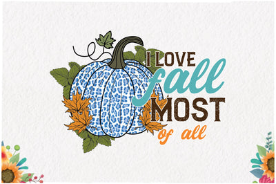 I Love Fall Most of All Sublimation Sublimation Jagonath Roy 