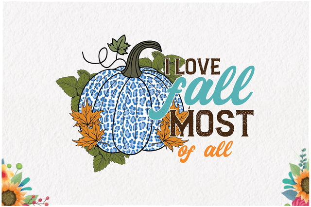 I Love Fall Most of All Sublimation Sublimation Jagonath Roy 