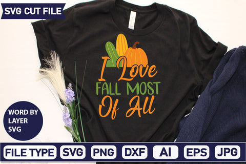 I Love Fall Most of All SVG Cut File SVGs quotes-and-sayings food-drink mini-bundles print-cut on-sale Clipart Clip Art Sublimation or Vinyl Shirt Design SVG DesignPlante 503 