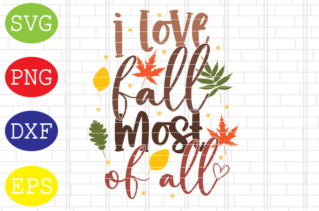 I Love Fall Most of All Svg, Fall Leaves Svg, Welcome Fall Svg, Hello Fall Svg, Pumpkin Svg, Autumn Svg SVG DigitalSvgFiles 