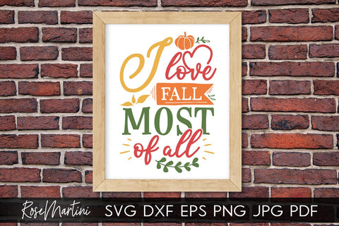 I Love Fall Most Of All SVG file for cutting machines - Cricut Silhouette, Sublimation Design SVG Autumn cutting file Fall svg SVG RoseMartiniDesigns 