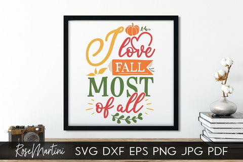 I Love Fall Most Of All SVG file for cutting machines - Cricut Silhouette, Sublimation Design SVG Autumn cutting file Fall svg SVG RoseMartiniDesigns 