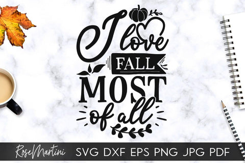 I Love Fall Most Of All SVG file for cutting machines - Cricut Silhouette, Sublimation Design SVG Autumn cutting file Fall svg SVG RoseMartiniDesigns 