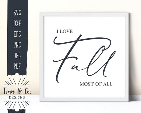 I Love Fall Most of All SVG Files | Autumn | Fall SVG (860288076) SVG Ivan & Co. Designs 