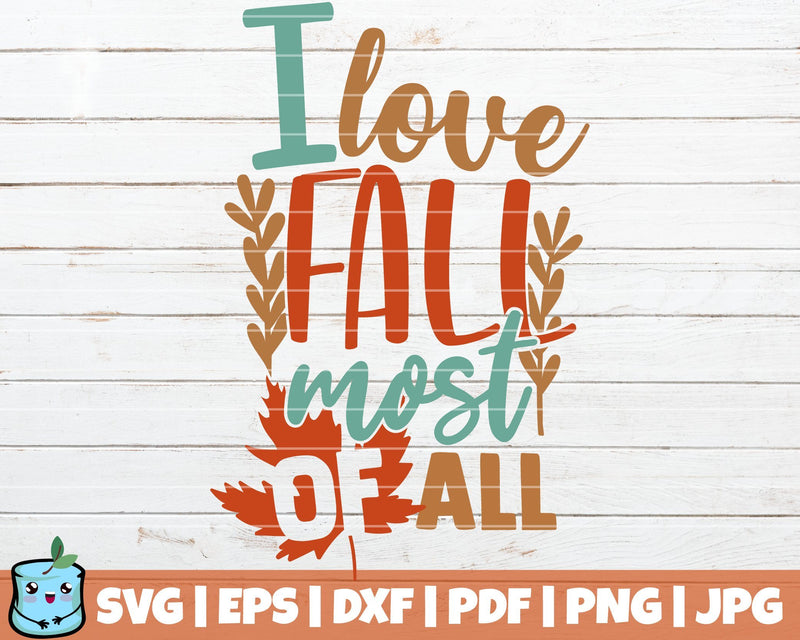 I Love Fall Most Of All SVG MintyMarshmallows 