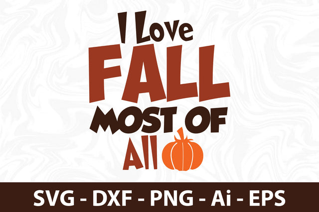 I Love Fall Most of All svg SVG orpitasn 