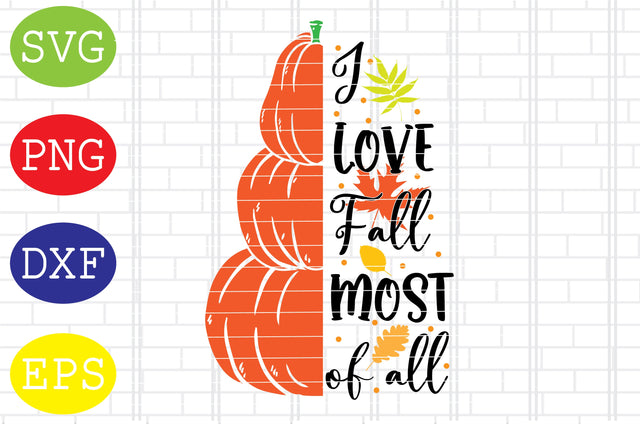 I Love Fall Most of All Svg, Welcome Fall Svg, Hello Fall Svg, Pumpkin Svg, Autumn Svg SVG DigitalSvgFiles 