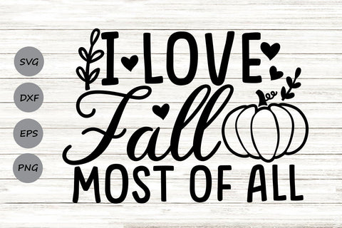 I Love Fall Most Of All| Thanksgiving SVG Cutting Files. SVG CosmosFineArt 