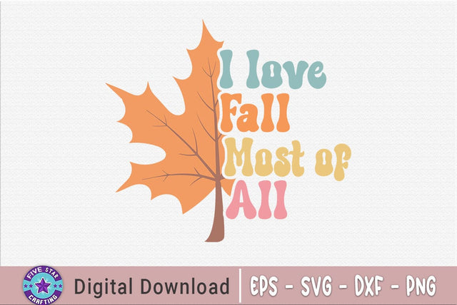 I love fall most of all, Thanksgiving SVG SVG FiveStarCrafting 