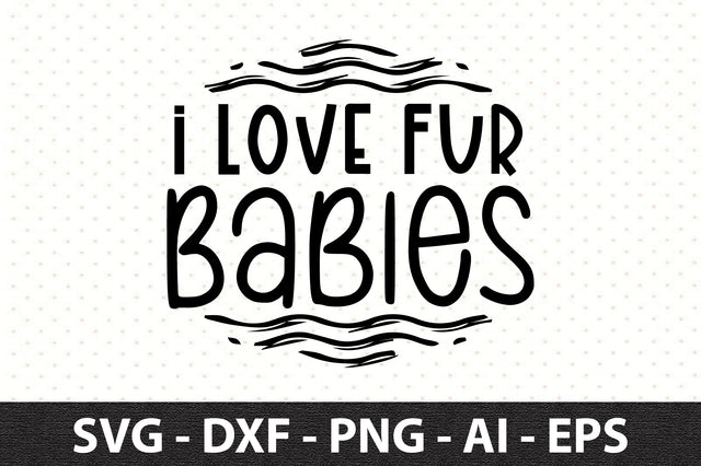 I Love Fur Babies svg SVG orpitasn 