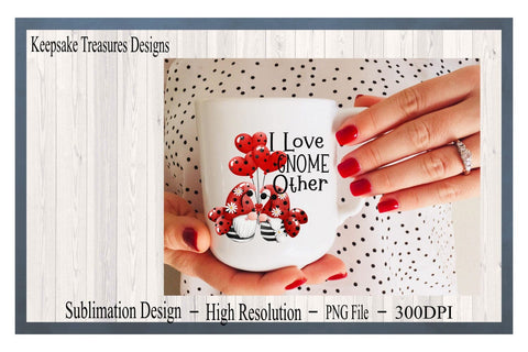 I Love Gnome Other, Valentine Gnome, Sublimation Printable PNG Sublimation Keepsake Treasures Designs LLC. 