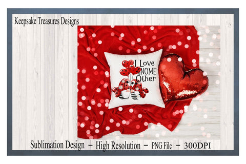 I Love Gnome Other, Valentine Gnome, Sublimation Printable PNG Sublimation Keepsake Treasures Designs LLC. 