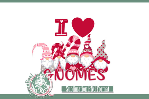 I Love Gnomes Sublimation Sublimation QueenBrat Digital Designs 