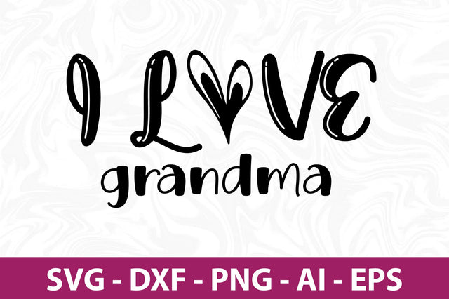 I love grandma svg SVG nirmal108roy 