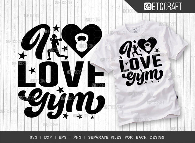 I Love Gym SVG Cut File, Weights Svg, Gym Svg, Fitness Svg, Workout Svg, Bodybuilding Svg, Gym Quotes, ETC T00173 SVG ETC Craft 