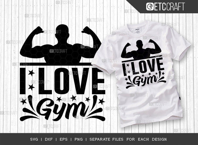 I Love Gym SVG Cut File, Weights Svg, Gym Svg, Fitness Svg, Workout Svg, Bodybuilding Svg, Gym Quotes, ETC T00173 SVG ETC Craft 