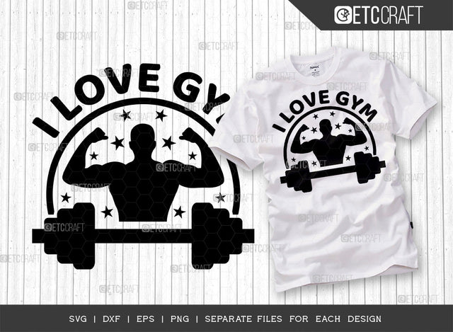 I Love Gym SVG Cut File, Weights Svg, Gym Svg, Fitness Svg, Workout Svg, Bodybuilding Svg, Gym Quotes, ETC T00173 SVG ETC Craft 