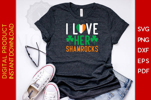 I Love Her Shamrocks St Patrick's Day SVG PNG PDF Cut File SVG Creativedesigntee 