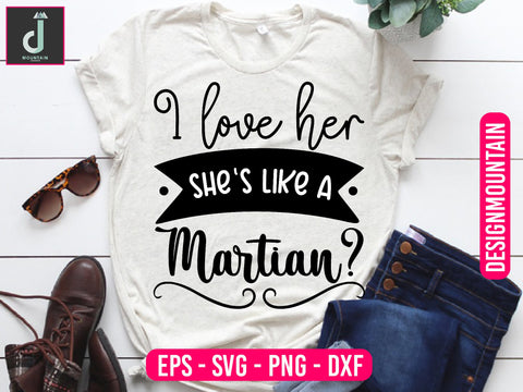 I love her she's like a Martian svg design SVG Alihossainbd 