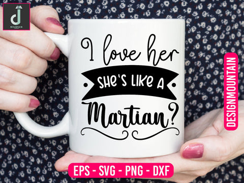 I love her she's like a Martian svg design SVG Alihossainbd 