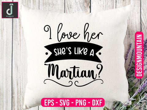 I love her she's like a Martian svg design SVG Alihossainbd 