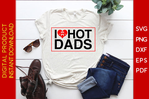 I Love Hot Dads SVG PNG PDF Cut File SVG Creativedesigntee 