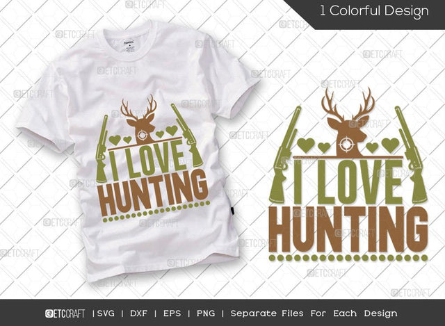 I Love Hunting SVG Cut File | Hunting Svg | Gun Svg | Hunting Season Svg | Hunter Svg | Hunting Life Svg | Hunting T-shirt Design SVG ETC Craft 