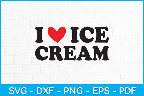 I Love Ice Cream Svg Design SVG artprintfile 