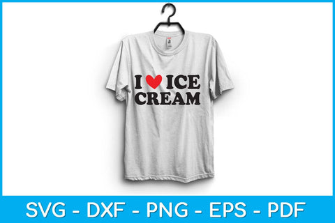 I Love Ice Cream Svg Design SVG artprintfile 
