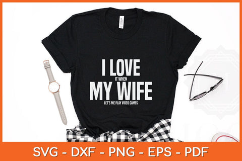 I Love It When My Wife Funny Father's Day Svg Cutting File SVG Helal 