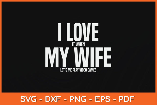 I Love It When My Wife Funny Father's Day Svg Cutting File SVG Helal 