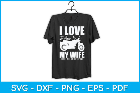 I Love It When My Wife Let Me Ride My Motorcycle Svg Design SVG artprintfile 