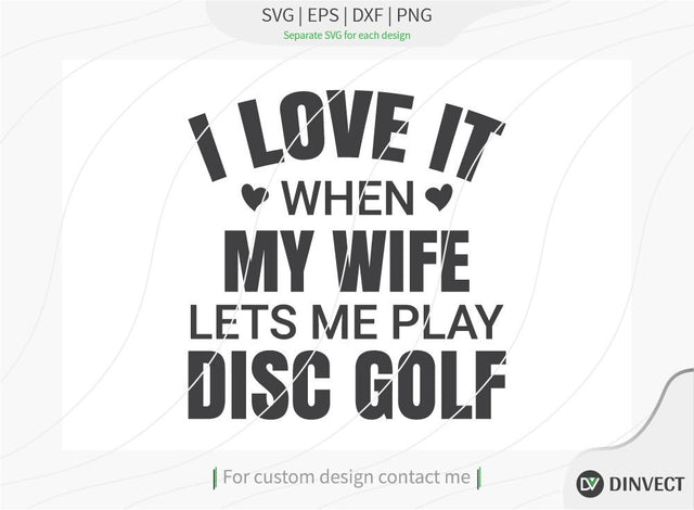 I Love It When My Wife Lets Me Play Disc Golf SVG cut file, Disc Golfer SVG, Disc Golf Player SVG, Disc Golf Shirt, Disc Golf T-shirt Design SVG Dinvect 