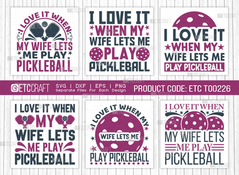 I Love It When My Wife Lets Me Play Pickleball SVG Bundle, Pickleball Svg, Sports Svg, Pickleball Game Svg, Pickleball Quotes, ETC T00226 SVG ETC Craft 