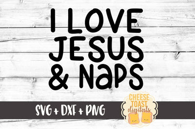I Love Jesus and Naps SVG Cheese Toast Digitals 