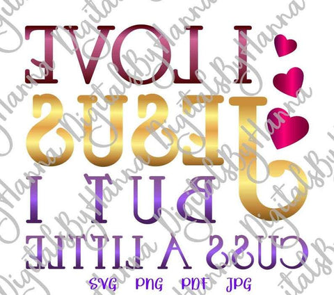 I Love Jesus but I Cuss a Little Print and Cut Files SVG Digitals by Hanna 