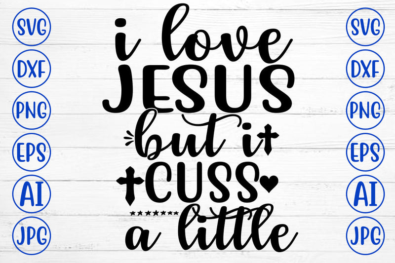 I Love Jesus But I Cuss A Little SVG Cut File SVG Syaman 