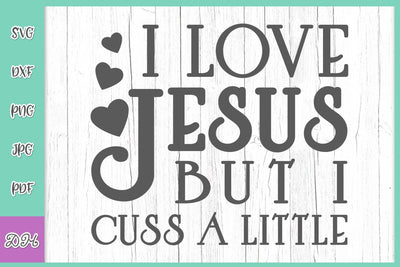 I Love Jesus but I cuss a Little SVG Digitals by Hanna 