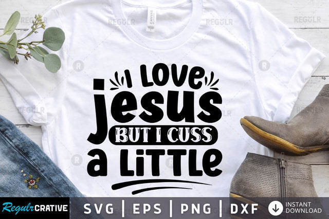 I love jesus but i cuss a little SVG SVG Regulrcrative 