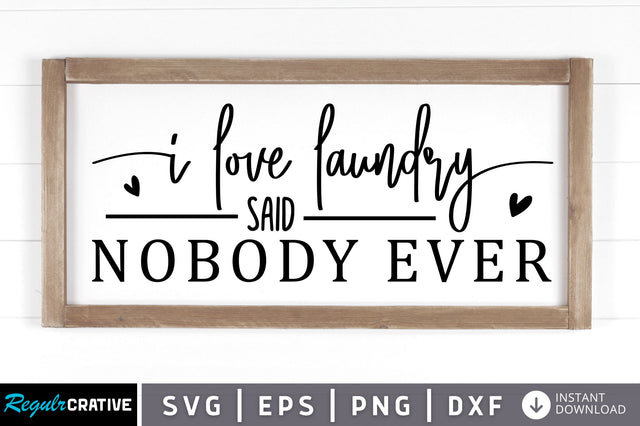 I love laundry said nobody ever SVG SVG Regulrcrative 