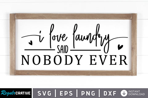 I love laundry said nobody ever SVG SVG Regulrcrative 