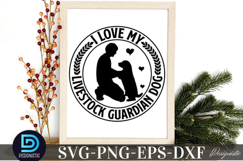 I love livestock gurdian dog, Dog SVG Design SVG DESIGNISTIC 