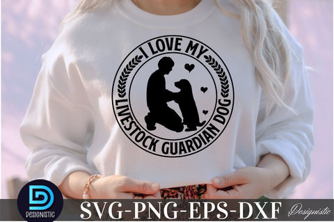 I love livestock gurdian dog, Dog SVG Design SVG DESIGNISTIC 