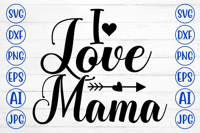 I Love Mama SVG Cut File SVG Syaman 
