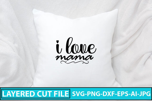 I Love Mama SVG Cut File SVG Syaman 