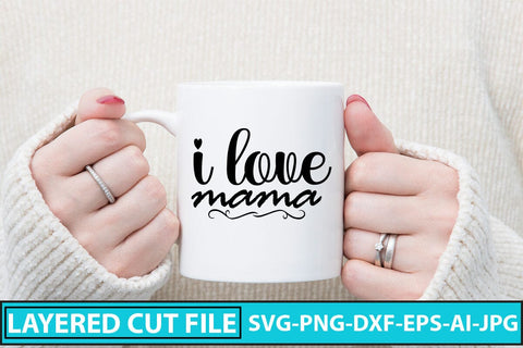 I Love Mama SVG Cut File SVG Syaman 