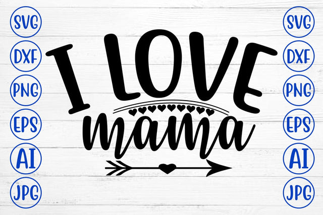 I Love Mama SVG Design SVG Syaman 