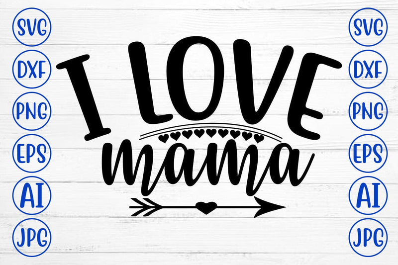 I Love Mama SVG Design SVG Syaman 