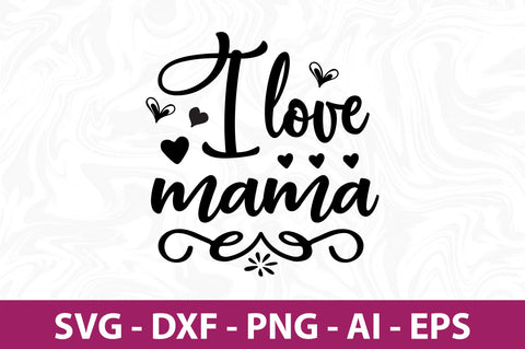I love mama svg SVG nirmal108roy 